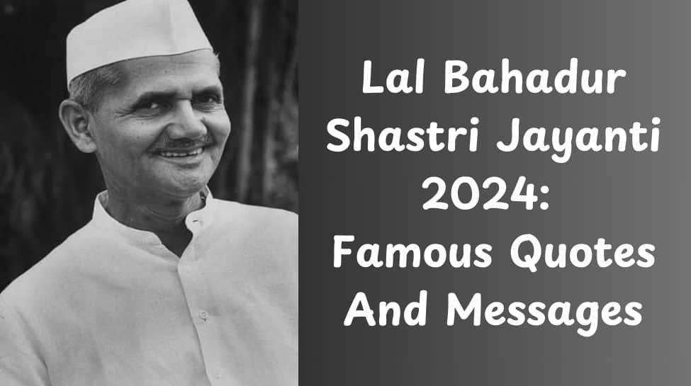लाल बहादुर शास्त्री जयंती 2024: भारत के तीसरे प्रधान मंत्री का जन्मदिन मनाने के लिए प्रेरक उद्धरण और संदेश