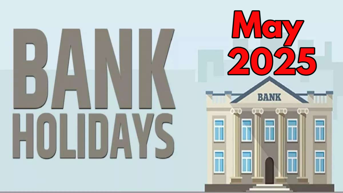 मई 2025 में बैंक छुट्टियां: बैंक इन राज्यों में 1 मई को श्रम दिवस के लिए बंद रहने के लिए - पूर्ण सूची