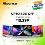 Hisense और Toshiba TVs को भारत में 1 अगस्त से 7 अगस्त तक बड़ी छूट मिलती है: चेक विवरण