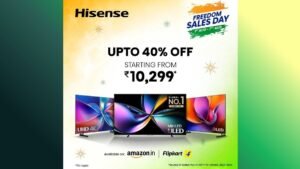 Hisense और Toshiba TVs को भारत में 1 अगस्त से 7 अगस्त तक बड़ी छूट मिलती है: चेक विवरण