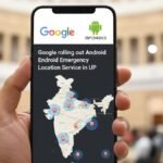 Google ने भारत में Android आपातकालीन स्थान सेवा शुरू की, उत्तर प्रदेश से शुरुआत: यह महत्वपूर्ण क्यों है?